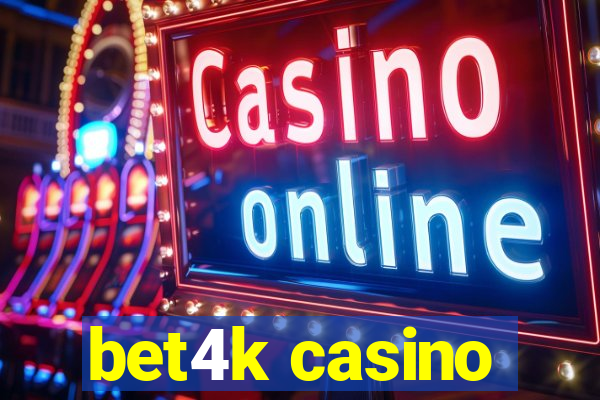 bet4k casino